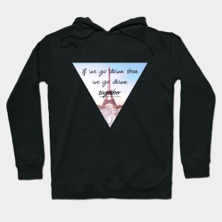 We go down together Hoodie